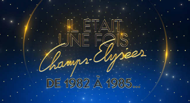 ll etait une fois champs elysees 1982 a1985 News Actual